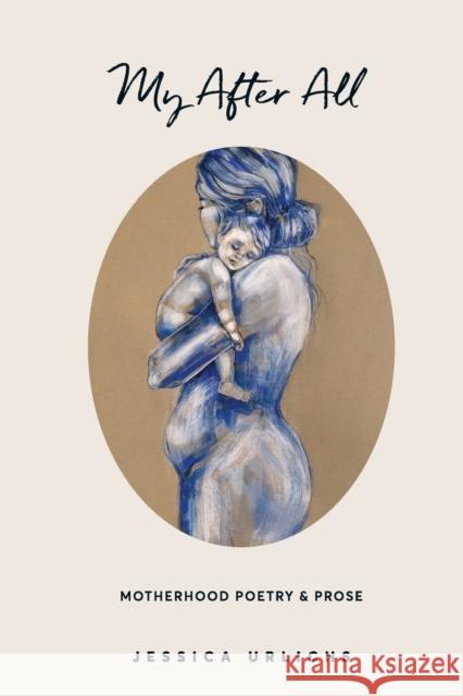 My After All: Poetry and Prose for Mothers Jessica Urlichs 9780473583668 Jessica Urlichs - książka