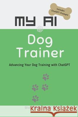 My AI Dog Trainer Rob Testa   9798399456669 Independently Published - książka