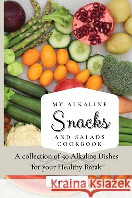 My Alkaline Snacks and Salads Cookbook: A collection of 50 Alkaline Dishes for your Healthy Break Isaac Vinson 9781802773194 Isaac Vinson - książka
