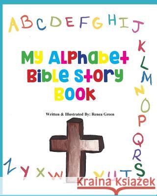 My Alphabet Bible Story Book Renea Green 9781891282096 Million Words Publishing, LLC - książka