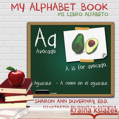 My Alphabet Book: Mi Libro Alfabeto Sharon Ann Duvernay Rogelio Astorga John Sibley 9780988864405 Knowledge Power Communications - książka