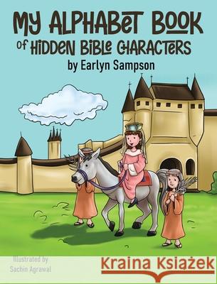 My Alphabet Book: Of Hidden Characters of the Bible Earlyn Sampson Sachin Agrawal 9781948877770 Watersprings Media House - książka