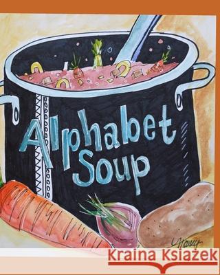 My Alphabet Soup Nancy Lessard Downing 9798526283717 Independently Published - książka