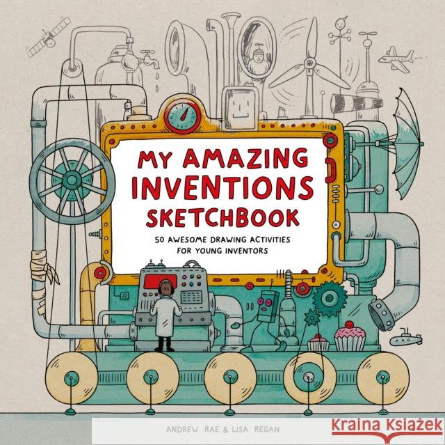 My Amazing Inventions Sketchbook: 50 Awesome Drawing Activities for Young Inventors Lisa Regan 9781510232075 Hachette Children's Group - książka