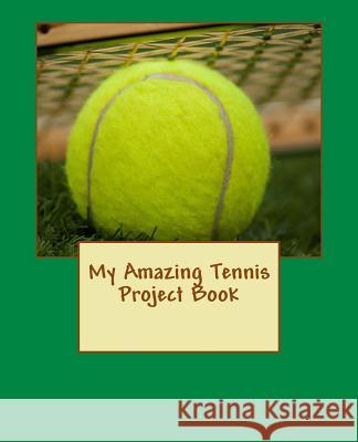 My Amazing Tennis Project Book J. Kossowska 9781535180559 Createspace Independent Publishing Platform - książka