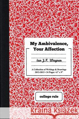 My Ambivalence, Your Affection Ian J. F. Wagner 9780989735544 Ian J.F. Wagner - książka