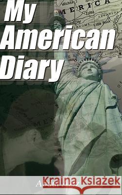 My American Diary: A Story of Travel Love and Romance in America Aziz, Abdul 9781403376381 Authorhouse - książka