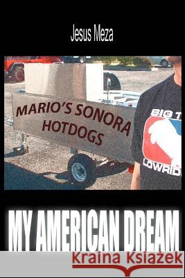 My American Dream Jesus Meza 9780595334964 iUniverse - książka