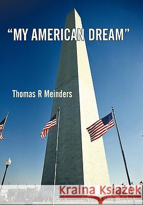 My American Dream Meinders, Thomas R. 9781450279390 iUniverse.com - książka