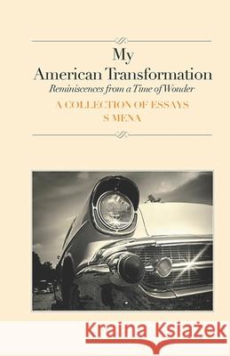 My American Transformation: Reminiscences from a Time of Wonder S. Mena 9781696737616 Independently Published - książka