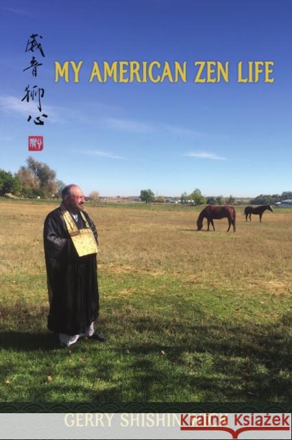 My American Zen Life Gerry Shishin Wick 9780976301639 Scrivana Press - książka