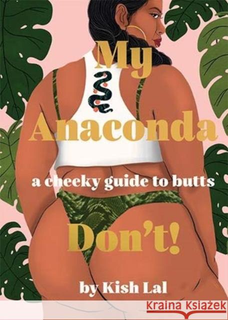 My Anaconda Don't!: A Cheeky Guide to Butts  9781743796542 Hardie Grant Books - książka