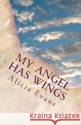 My Angel has wings: A book to help with the loss of a sibling/child Evans, Alicia 9781481976619 Createspace - książka