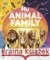 My Animal Family: Meet The Different Families of the Animal Kingdom Kate Peridot 9780241588413 Dorling Kindersley Ltd