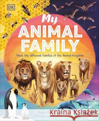 My Animal Family: Meet the Different Families of the Animal Kingdom Kate Peridot 9780744070873 DK Publishing (Dorling Kindersley) - książka