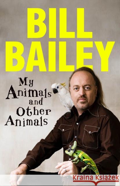 My Animals, and Other Animals: A memoir of sorts Bill Bailey 9781529436181 Quercus Publishing - książka