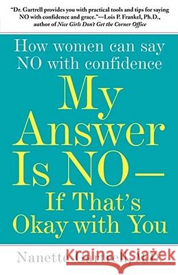 My Answer Is No--If That's Okay with You: How Women Can Say No with Confidence Gartrell, Nanette 9781416546955 Free Press - książka