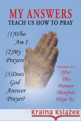 My Answers: Teach Us How to Pray Mike E. Cate 9781499019667 Xlibris Corporation - książka