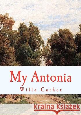 My Antonia Willa Cather 9781452827681 Createspace - książka