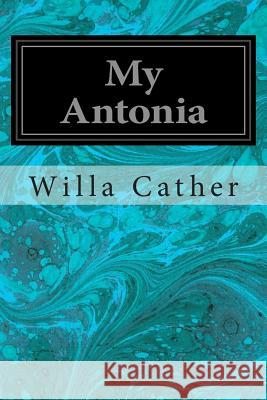 My Antonia Willa Cather 9781496162984 Createspace - książka