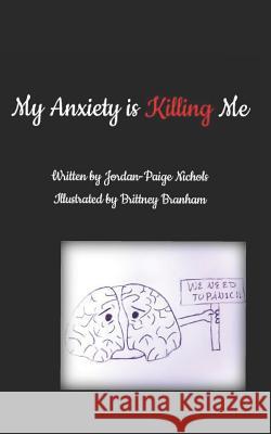 My Anxiety Is Killing Me: A Poetry Collection Brittney Branham Jordan Nichols 9781798703519 Independently Published - książka