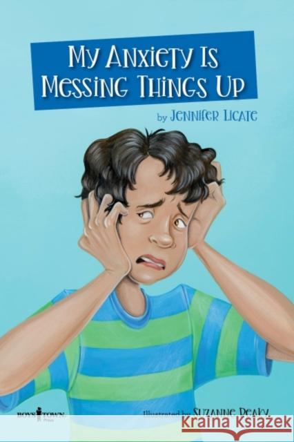 My Anxiety is Messing Things Up Jennifer (Jennifer Licate) Licate 9781944882891 Boys Town Press - książka