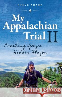 My Appalachian Trial II: Creaking Geezer, Hidden Flagon Steve Adams 9781533181626 Createspace Independent Publishing Platform - książka