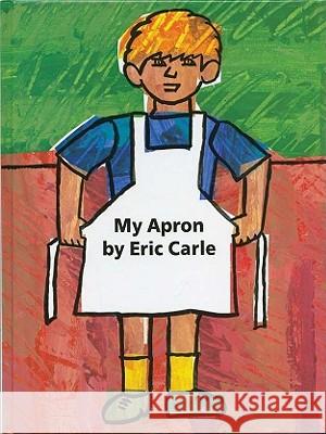 My Apron Eric Carle Eric Carle 9780399226854 Philomel Books - książka