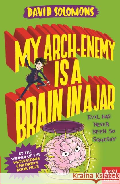 My Arch-Enemy Is a Brain In a Jar David Solomons   9780857639912 Nosy Crow Ltd - książka