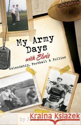 My Army Days with Elvis: Friendship, Football & Follies Johnny Lang Jeffrey Lang Elizabeth Mansfield 9781662868689 Xulon Press - książka