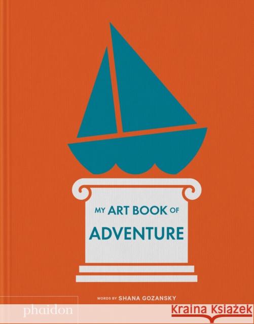 My Art Book of Adventure Shana Gozansky 9781838666996 Phaidon Press Ltd - książka