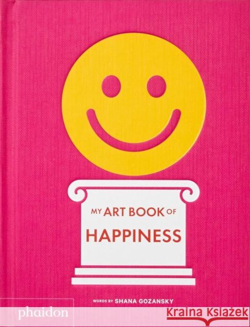My Art Book of Happiness Shana Gozansky 9781838660826 Phaidon Press - książka