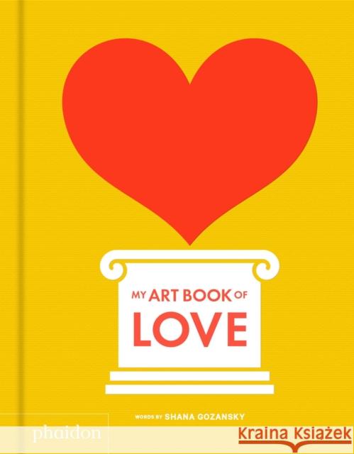 My Art Book of Love Shana Gozansky 9780714877181 Phaidon Press - książka