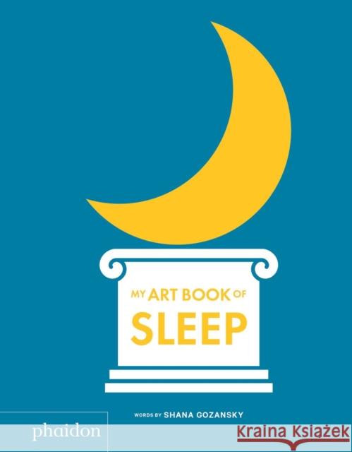 My Art Book of Sleep Shana Gozansky 9780714878652 Phaidon Press - książka