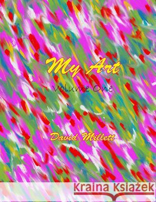 My Art: Volume One David Millett 9781508654650 Createspace - książka