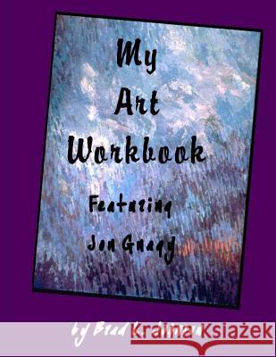 My Art Workbook featuring Jon Gnagy: An Interactive Guide with Tips, Techniques and Exercises To Help You Learn To Draw Johnson, Brad L. 9781493732906 Createspace - książka