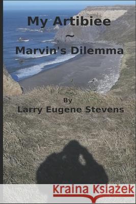 My Artibiee Marvin's Dilemma Larry Eugene Stevens 9781073049769 Independently Published - książka