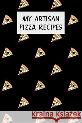 My Artisan Pizza Recipes: Cookbook with Recipe Cards for Your Pizza Recipes M. Cassidy 9781796511802 Independently Published - książka