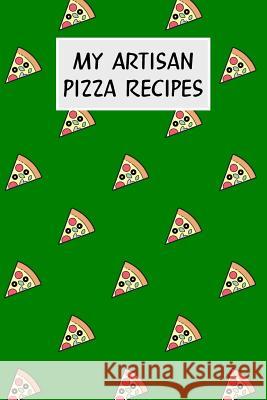 My Artisan Pizza Recipes: Cookbook with Recipe Cards for Your Pizza Recipes M. Cassidy 9781796512984 Independently Published - książka