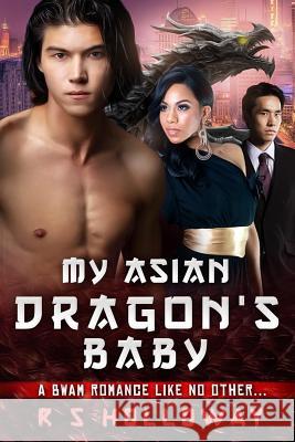 My Asian Dragon's Baby R. S. Holloway 9781514188156 Createspace - książka
