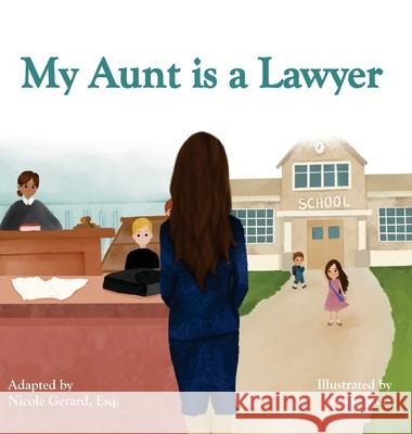 My Aunt is a Lawyer Esq Vanessa Gerard Esq Nicole Gerard Noor Moiz 9781737168713 Amicus SoCal - książka