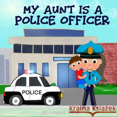 My Aunt is a Police Officer Donna Miele 9781673712971 Independently Published - książka