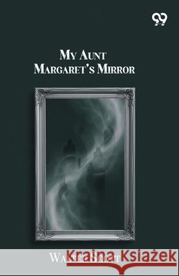 My Aunt Margaret's Mirror Walter Scott 9789374832080 Double 9 Books - książka