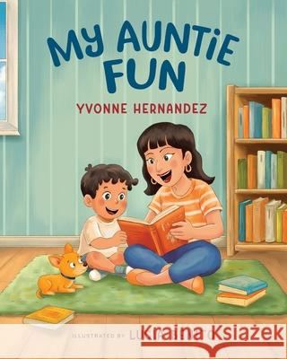 My Auntie Fun Yvonne Hernandez Lucia Benito 9781965388198 Bibliokid Publishing - książka
