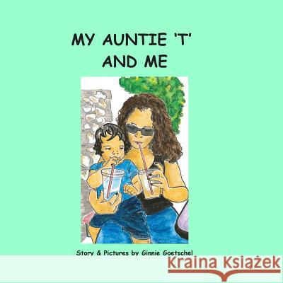 My Auntie 'T' and Me Goetschel, Ginnie 9781497487239 Createspace - książka