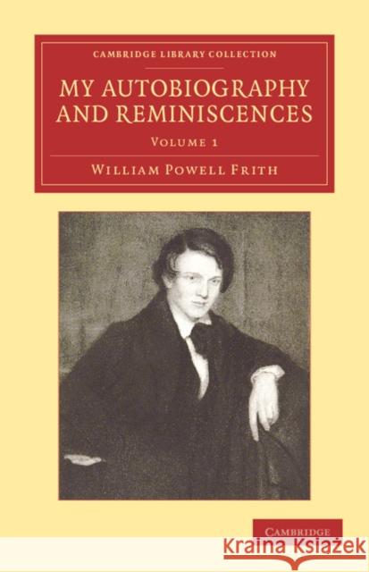 My Autobiography and Reminiscences William Powell Frith   9781108051811 Cambridge University Press - książka