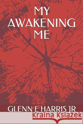 My Awakening Me Glenn E. Harri 9781070425351 Independently Published - książka