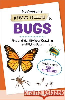 My Awesome Field Guide to Bugs: Find and Identify Your Crawling and Flying Bugs Krystal Monique Toney 9781685395520 Rockridge Press - książka