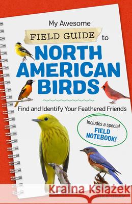 My Awesome Field Guide to North American Birds: Find and Identify Your Feathered Friends  9781648763540 Rockridge Press - książka