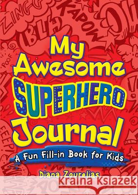 My Awesome Superhero Journal: a Fun Fill-in Book for Kids Richard Washburn Child 9780486824123 Dover Publications - książka